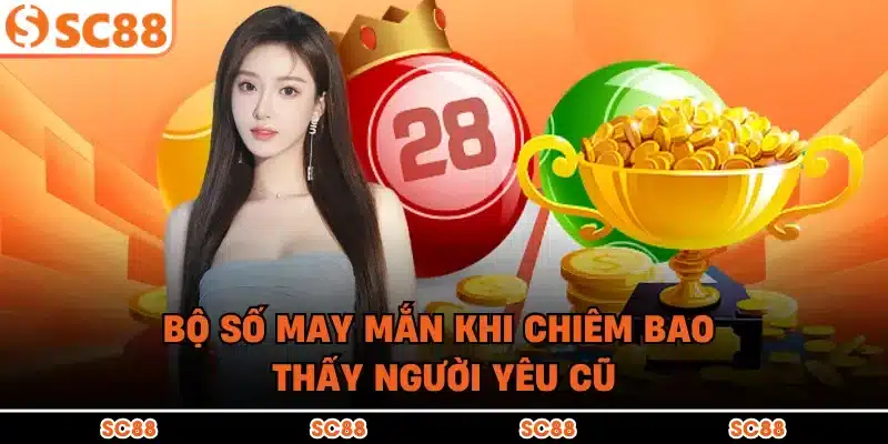 Bộ số may mắn khi chiêm bao thấy người yêu cũ