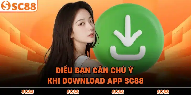 Điều bạn cần chú ý khi download app SC88