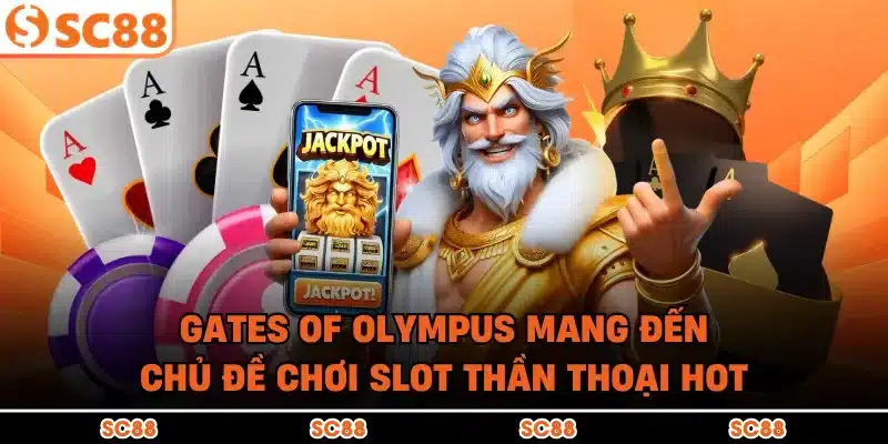 Gates of Olympus mang đến chủ đề chơi slot thần thoại hot