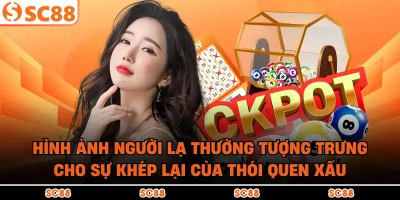 Hình ảnh người lạ thường tượng trưng cho sự khép lại của thói quen xấu