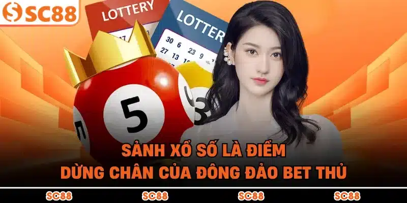 Sảnh xổ số là điểm dừng chân của đông đảo bet thủ